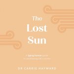 The Lost Sun: A Being Human Guide to Weathering Lifes Storms Hayward CarriePevná vazba – Zbozi.Blesk.cz