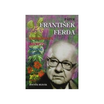 Páter František Ferda -- experimenty, recepty, životní osudy - Zdeněk Rejdák