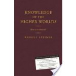 Knowledge of the Higher Worlds - R. Steiner – Hledejceny.cz