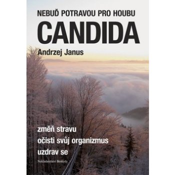 Nebuď potravou pro houbu Candida - Andrzej Janus