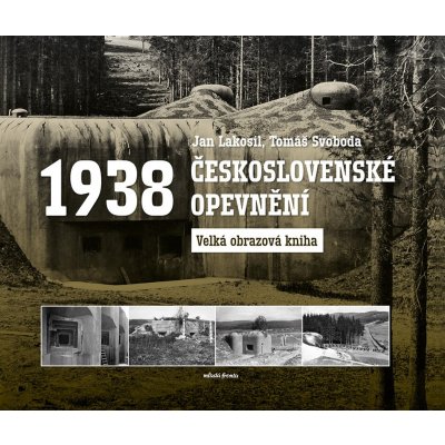 Československé opevnění 1938 - Velká obrazová kniha – Hledejceny.cz