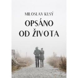 Opsáno od života - Miloslav Kusý