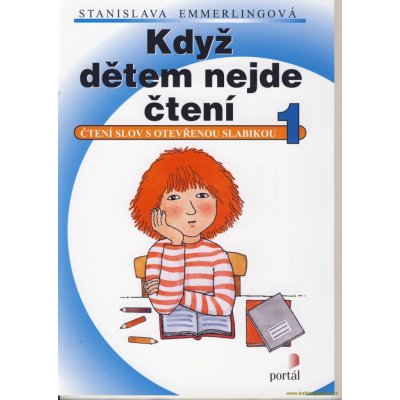 Když dětem nejde čtení 1 - Čtení slov s otevřenou slabikou - Emmerlingová Stanislava – Zbozi.Blesk.cz