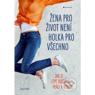 Žena pro život není holka pro všechno - Laura Fröhlich – Zboží Mobilmania