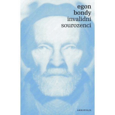 Invalidní sourozenci - Egon Bondy – Hledejceny.cz