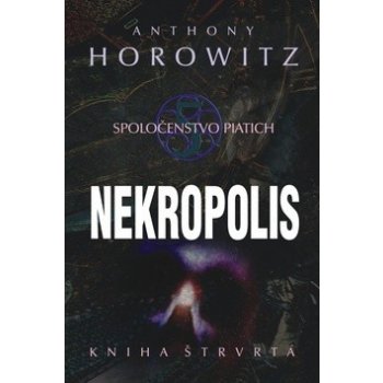 Spoločenstvo piatich Nekropolis - Anthony Horowitz