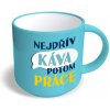 Hrnek a šálek Nekupto Vtipný hrnek Nejdřív káva potom práce 350 ml