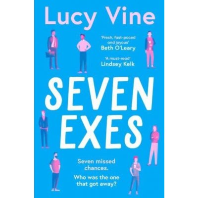 Seven Exes - Made me laugh out loud fresh, fast-paced and joyous. BETH OLEARY Vine LucyPaperback – Zbozi.Blesk.cz