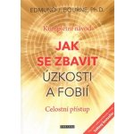 Bourne Edmund J. - Jak se zbavit úzkosti a fobií – Sleviste.cz