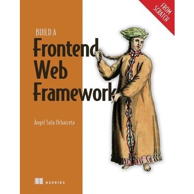 Build a Frontend Web Framework from Scratch Orbaiceta ngel Sola – Zboží Dáma