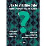 Jak to vlastně bylo - Sborník příspěvků k českým dějinám - Tomáš Hejna – Hledejceny.cz