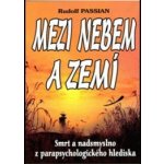 Mezi nebem a zemí - Rudolf Passian – Hledejceny.cz