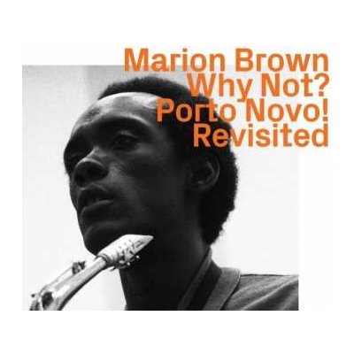 Marion Brown - Why Not? Porto Novo! Revisited CD