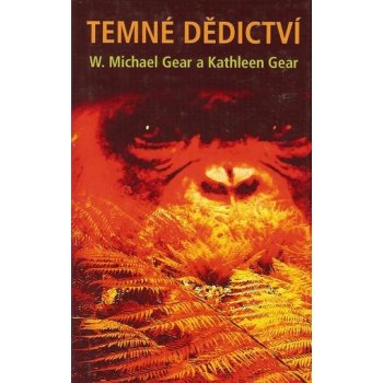 Temné dědictví - W. Michael Gear, Kathleen Gear