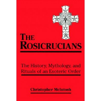 The Rosicrucians - C. Mcintosh The History, Mythol – Zbozi.Blesk.cz