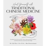 Heal Yourself with Traditional Chinese Medicine: Find Relief from Chronic Pain, Stress, Hormonal Issues and More with Natural Practices and Ancient Kn Choi LilyPaperback – Hledejceny.cz