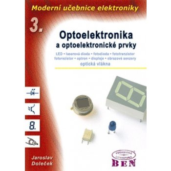 Moderní učebnice elektroniky - 3. díl - Optoelektronika - optoelektronické prvky a optická vlákna - Doleček Jaroslav