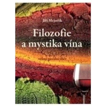 Filozofie a mystika vína Jiří Mejstřík