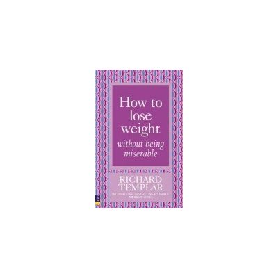 How to Lose Weight Without Being Miserable Templar RichardPaperback – Hledejceny.cz