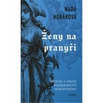 Ženy na pranýři - 2. vydání - Naďa Horáková – Hledejceny.cz