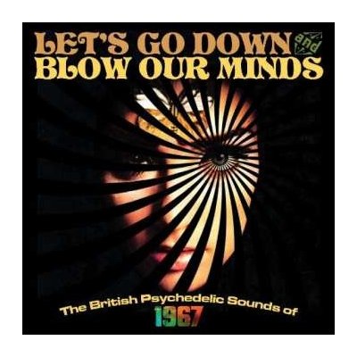 Various - Let's Go Down And Blow Our Minds - The British Psychedelic Sounds Of 1967 CD