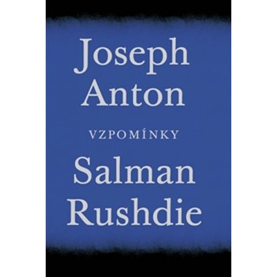 Joseph Anton. Vzpomínky - Salman Rushdie - Paseka – Hledejceny.cz