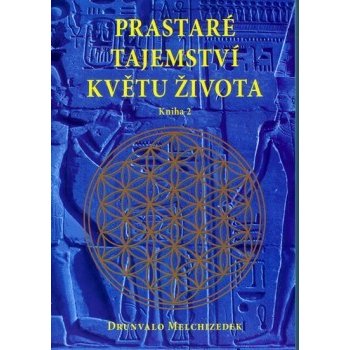 Prastaré tajemství květu života - kniha 2. - Drunvalo Melchizedek