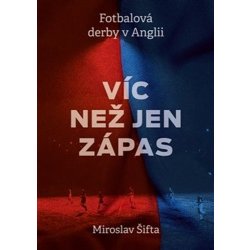 Víc než jen zápas: Fotbalová derby v Anglii - Miroslav Šifta