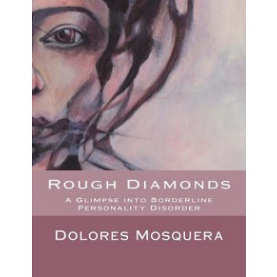 Rough Diamonds: A glimpse into Borderline Personality Disorder – Hledejceny.cz