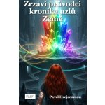 Zrzaví průvodci: Kronika uzlů Země - Pavel Hrejsemnou – Hledejceny.cz