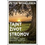 Tajný život stromov - Peter Wohlleben – Hledejceny.cz