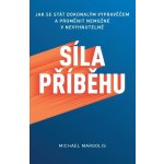 Síla příběhu: Jak se stát dokonalým vypravěčem a proměnit nemožné v nevyhnutelné – Sleviste.cz