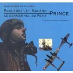 Poslední let Malého Prince -- Le dernier vol du petit - Jean-Piere de Villers, Christian Quesnel – Hledejceny.cz