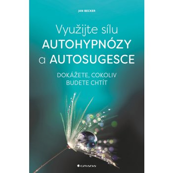 Využijte sílu autohypnózy a autosugesce Becker Jan