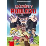 Uvězněni v Robloxu - kolektiv autorů – Hledejceny.cz