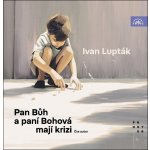 Pan Bůh a paní Bohová mají krizi - Lupták Ivan – Zboží Dáma