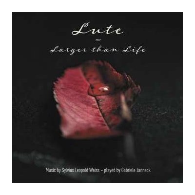 Silvius Leopold Weiss - Gabriele Janneck - Lute - Larger Than Life CD