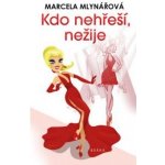 Kdo nehřeší, nežije - Mlynářová Marcela, Pevná vazba vázaná – Hledejceny.cz