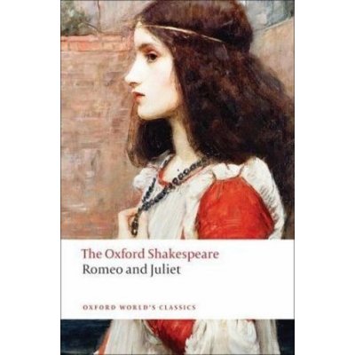 Oxford Shakespeare: Romeo and Juliet