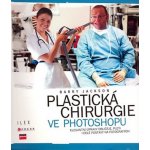 Jackson Barry: Plastická chirurgie ve Photoshopu Kniha – Hledejceny.cz