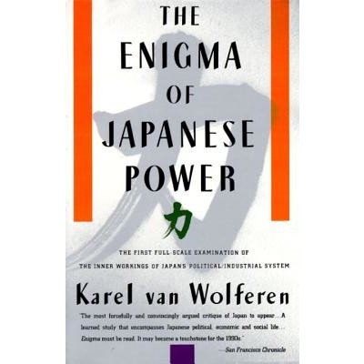 The Enigma of Japanese Power: People and Politics in a Stateless Nation Van Wolferen KarelPaperback – Zbozi.Blesk.cz