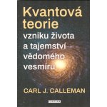 Kvantová teorie vzniku života a tajemství vědomého vesmíru - Carl Johan Calleman – Zboží Mobilmania