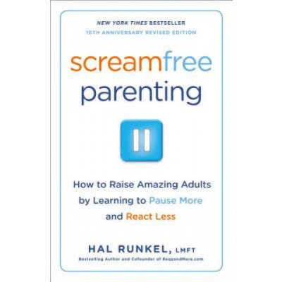 Screamfree Parenting - H. Runkel – Hledejceny.cz