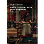 Umění, svoboda, láska podle Augustina - Lenka Karfíková – Hledejceny.cz