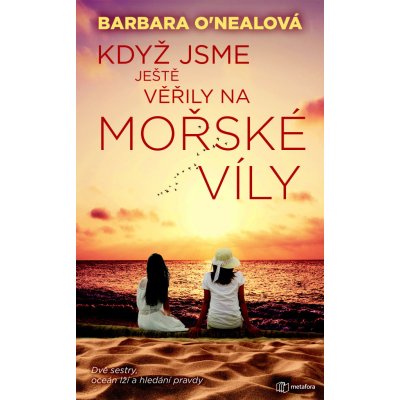 Když jsme ještě věřili na mořské víly - Barbara O´Nealová – Zboží Mobilmania