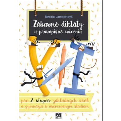Zábavné diktáty a pravopisné cvičenia pre 2. stupeň základných škôl a gymnáziá s osemročným štúdiom - Terézia Lampartová – Hledejceny.cz