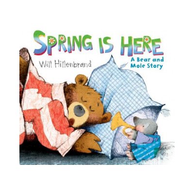 Spring Is Here: A Bear and Mole Story Hillenbrand WillPaperback