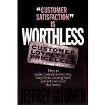 Customer Satisfaction Is Worthless Cus J. Gitomer – Hledejceny.cz