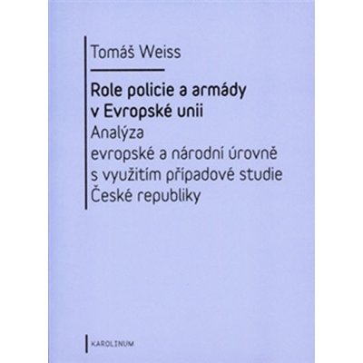 Role policie a armády v Evropské unii - Tomáš Weiss