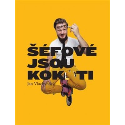 Šéfové jsou kok*ti – Jan Vlachynský – Zboží Mobilmania